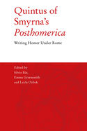Quintus of Smyrna's 'Posthomerica': Writing Homer Under Rome