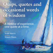 Quips, quotes and occasional words of wisdom: A lifetime of experiences, one quote at a time.