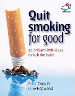 Quit Smoking for Good: 52 Brilliant Little Ideas to Kick the Habit