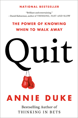 Quit: The Power of Knowing When to Walk Away - Duke, Annie