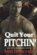 Quit Your Pitchin'
