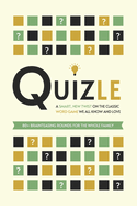 Quizle: A Smart, New Twist on the Classic Word Game We All Know and Love - 80+ Brainteasing Rounds for the Whole Family - Where Problem-Solving Meets Trivia