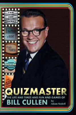 Quizmaster: The Life and Times and Fun and Games of Bill Cullen - Nedeff, Adam