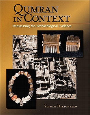 Qumran in Context: Reassessing the Archaeological Evidence - Hirschfeld, Yizhar