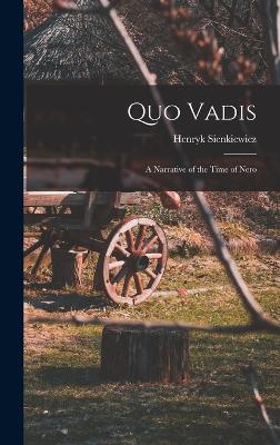 Quo Vadis: A Narrative of the Time of Nero - Sienkiewicz, Henryk