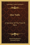 Quo Vadis: A Narrative Of The Time Of Nero