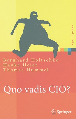 Quo Vadis CIO? - Holtschke, Bernhard, and Heier, Hauke, and Hummel, Thomas