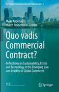 Quo vadis Commercial Contract?: Reflections on Sustainability, Ethics and Technology in the Emerging Law and Practice of Global Commerce