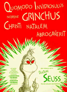 Quomodo Invidiosulus Nomine Grinchus Christi Natalem Abrogaverit - Dr Seuss, and Tunberg, Jennifer Morrish (Translated by), and Tunberg, Terence O (Translated by)