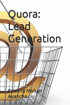 Quora: Lead Generation - Avancha, Krishna Mohan