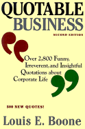 Quotable Business, Second Edition: Over 2,800 Funny, Irreverent, and Insightful Quotations about Corporate Life