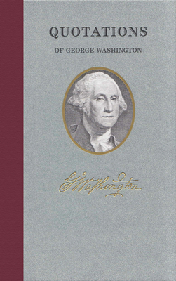 Quotations of George Washington - Washington, George