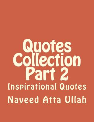 Quotes Collection Part 2: Inspirational Quotes - Atta Ullah, Naveed
