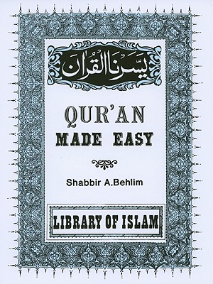 Quran Made Easy - Behlim, Shabir (From an idea by)