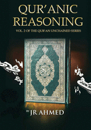 Qur'anic Reasoning: Volume II in The Qur'an Unchained Series