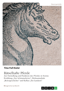 Rtselhafte Pferde: Zur Darstellung und Funktion des Pferdes in Storms Erzhlung "Der Schimmelreiter", Hofmannsthals "Reitergeschichte" und Kafkas "Ein Landarzt"