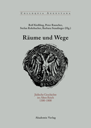 Rume Und Wege: Jdische Geschichte Im Alten Reich 1300-1800