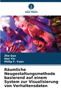 Rumliche Neugestaltungsmethode basierend auf einem System zur Visualisierung von Verhaltensdaten