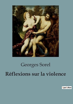 Rflexions sur la violence - Sorel, Georges