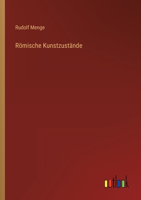 Rmische Kunstzustnde - Menge, Rudolf