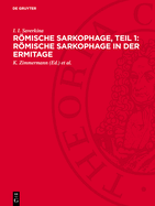 Rmische Sarkophage, Teil 1: Rmische Sarkophage in Der Ermitage