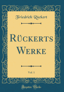 Rckerts Werke, Vol. 1 (Classic Reprint)