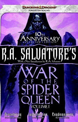 R.A. Salvatore's War of the Spider Queen, Volume I: Dissolution, Insurrection, Condemnation - Byers, Richard Lee, and Reid, Thomas M, and Baker, Richard