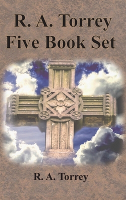 R. A. Torrey Five Book Set - How To Pray, The Person and Work of The Holy Spirit, How to Bring Men to Christ,: How to Succeed in The Christian Life, The Baptism with the Holy Spirit - Torrey, R a, and Deweg, Emmanul (Editor)