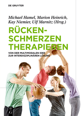 R?ckenschmerzen Therapieren: Von Der Multimodalen Idee Zur Interdisziplin?ren Lsung - Hamel, Michael (Editor), and Heinrich, Marion (Editor), and Niemier, Kay (Editor)