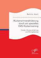 R?ckenschmerzlinderung durch ein spezielles EMS R?ckentraining: Studie inklusive Anleitung und ?bungskatalog