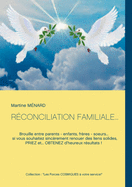 R?conciliation Familiale...: Brouille entre parents - enfants, fr?res - soeurs... si vous souhaitez sinc?rement renouer des liens solides, PRIEZ et... OBTENEZ d'heureux r?sultats !