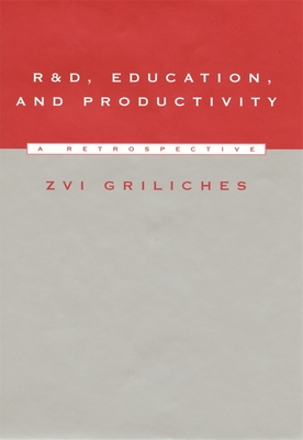 R&d, Education, and Productivity: A Retrospective - Griliches, Zvi