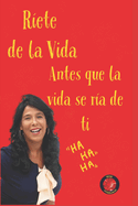 R?ete de la vida, antes que la vida se r?a de ti