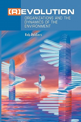 (R)Evolution: Organizations and the Dynamics of the Environment - Dekkers, Rob