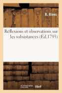 R?flexions Et Observations Sur Les Subsistances