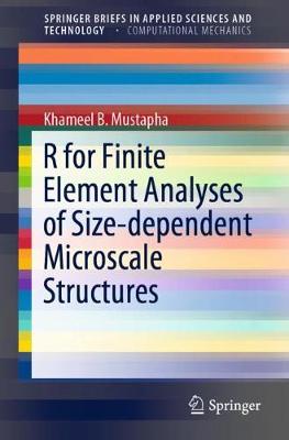 R for Finite Element Analyses of Size-dependent Microscale Structures - Mustapha, Khameel B.