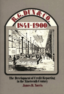 R.G. Dun & Co., 1841-1900: The Development of Credit Reporting in the Nineteenth Century