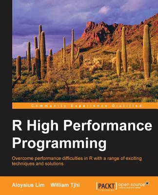 R High Performance Programming - Lim, Aloysius, and Tjhi, William