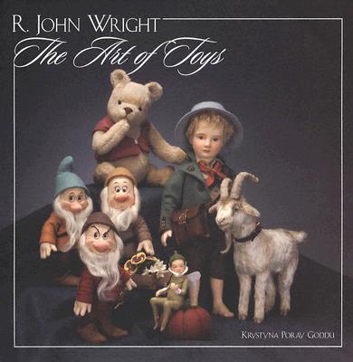 R. John Wright: The Art of Toys - Goddu, Krystyna Poray