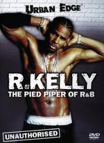 R. Kelly: The Pied Piper of R&B - Unauthorized
