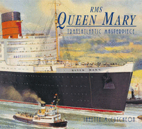 R.M.S."Queen Mary": Transatlantic Masterpiece