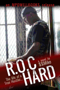 R.O.C Hard: The Life of a True Hustler...