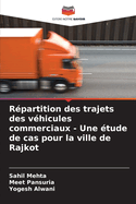 R?partition des trajets des v?hicules commerciaux - Une ?tude de cas pour la ville de Rajkot