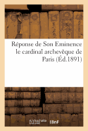 R?ponse de Son Eminence Le Cardinal Archev?que de Paris (Mgr Richard) Aux Catholiques: Qui l'Ont Consult? Sur Leur Devoir Social