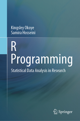 R Programming: Statistical Data Analysis in Research - Okoye, Kingsley, and Hosseini, Samira