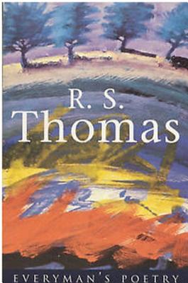 R. S. Thomas: Everyman Poetry - Thomas, R S, and Thwaite, Anthony (Consultant editor)