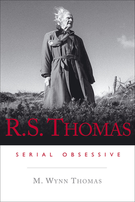 R.S. Thomas: Serial Obsessive - Thomas, M. Wynn