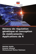 R?seau de r?gulation g?n?tique et conception de m?dicaments: Applications de R