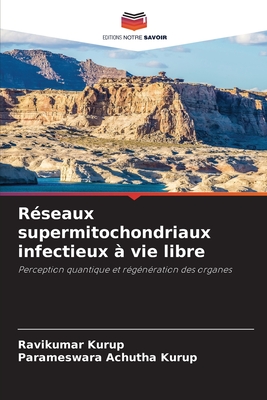 R?seaux supermitochondriaux infectieux ? vie libre - Kurup, Ravikumar, and Achutha Kurup, Parameswara