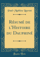 R?sum? de l'Histoire Du Dauphin? (Classic Reprint)